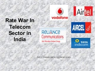 Rate War In
Telecom
Sector in
India

 