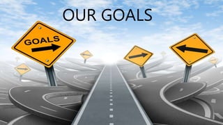 OUR GOALS
 