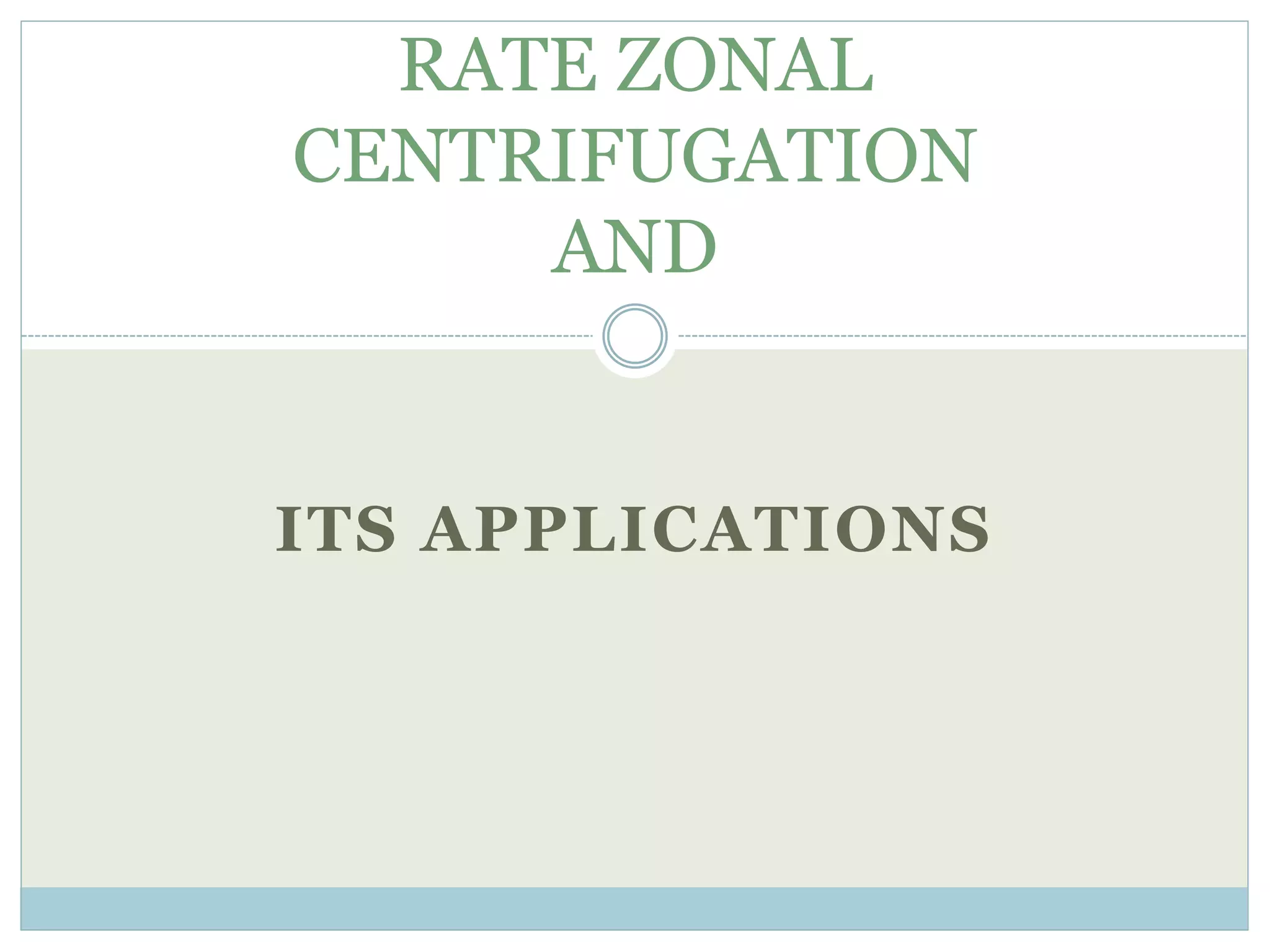 Rate zonal centrifugation and Its applications PPT