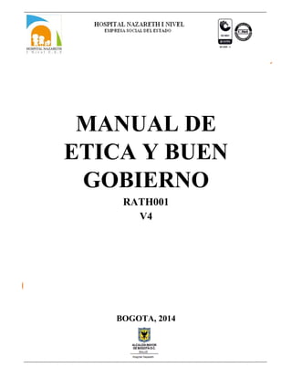 MANUAL DE
ETICA Y BUEN
GOBIERNO
RATH001
V4
BOGOTA, 2014
 