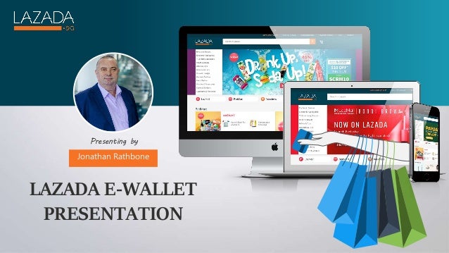 1
LAZADA E-WALLET
PRESENTATION
Jonathan Rathbone
Presenting by
 