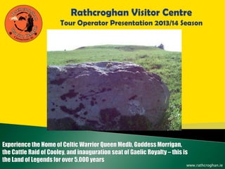 www.rathcroghan.ie

 