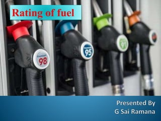 Rating of fuel
 