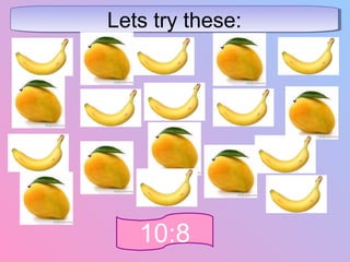 Lets try these:Lets try these:
10:8
 