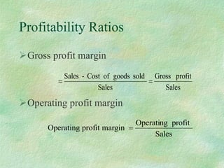 Profitability Ratios Gross profit margin Operating profit margin   