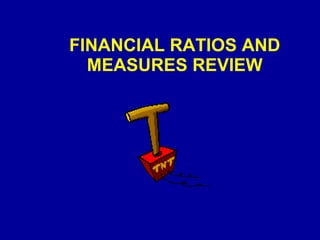 FINANCIAL RATIOS AND MEASURES REVIEW 