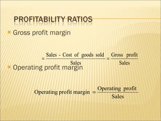 Gross profit margin Operating profit margin   