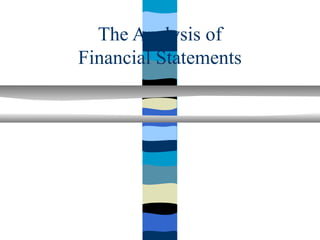 The Analysis of
Financial Statements
 