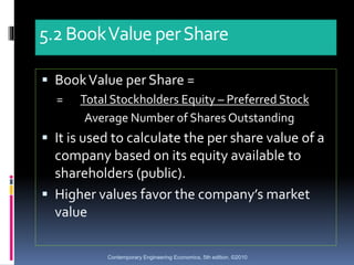 5.2BookValueperShare
 BookValue per Share =
= Total Stockholders Equity – Preferred Stock
Average Number of Shares Outsta...