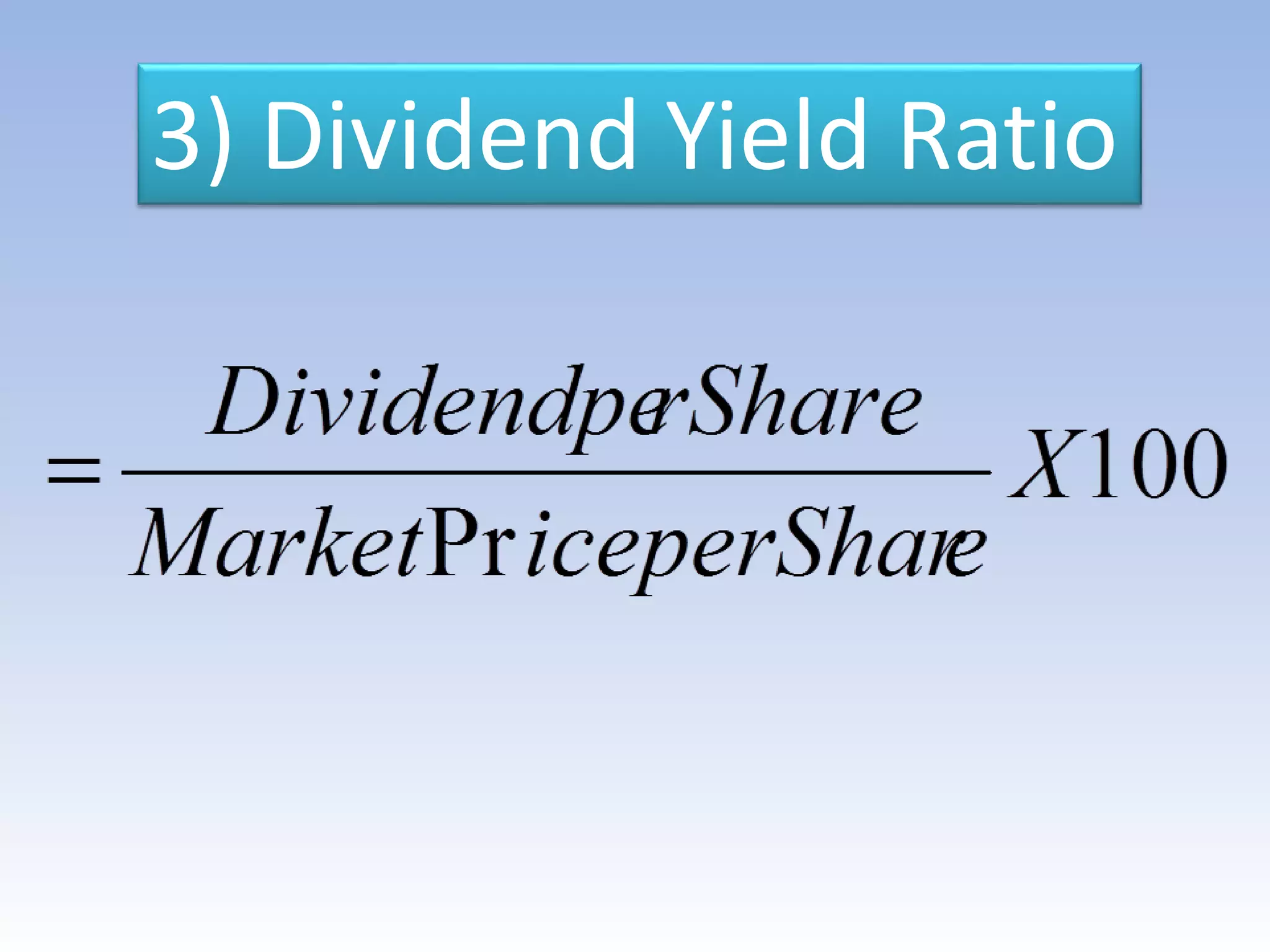 3) Dividend Yield Ratio
 