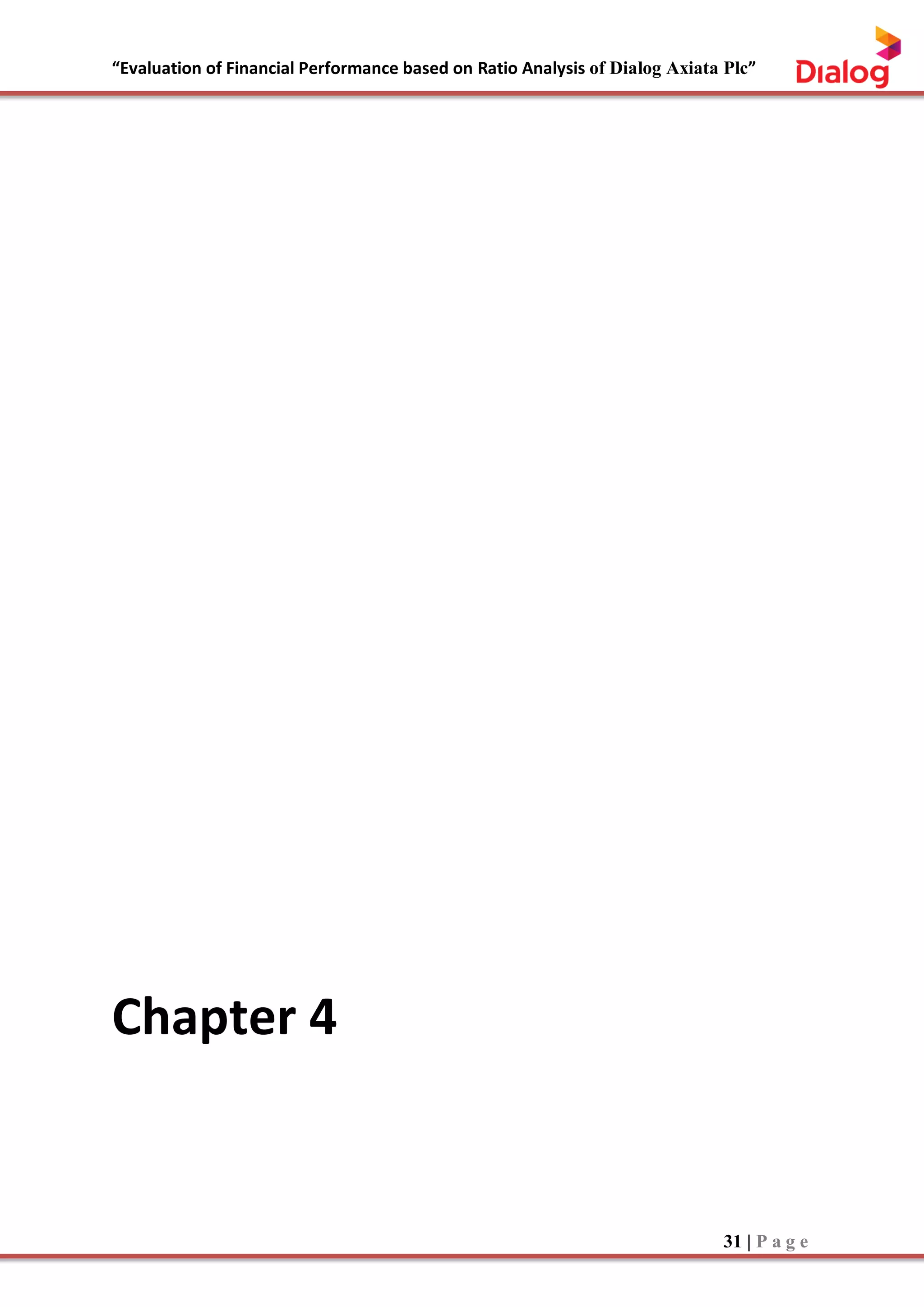 “Evaluation of Financial Performance based on Ratio Analysis of Dialog Axiata Plc”
31 | P a g e
Chapter 4
 