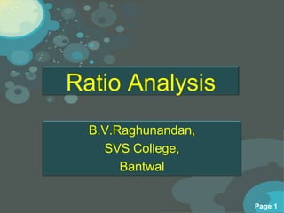 Ratio Analysis B.V.Raghunandan, SVS College, Bantwal 