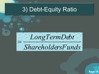 3) Debt-Equity Ratio



  LongTermDebt
ShareholdersFunds


                       Page 19
 