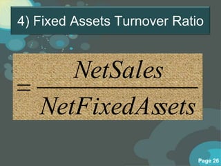 4) Fixed Assets Turnover Ratio


      NetSales
   NetFixedAssets
                             Page 26
 