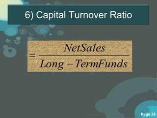 6) Capital Turnover Ratio


       NetSales
   Long TermFunds



                            Page 28
 