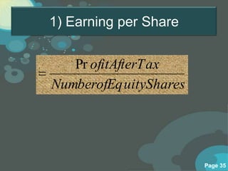 1) Earning per Share


   Pr ofitAfterT ax
NumberofEq uityShares




                        Page 35
 