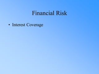 Financial Risk
• Interest Coverage
 