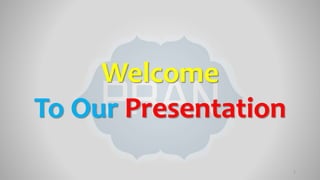 Welcome
To Our Presentation
1
 