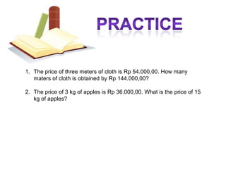 Calculation Based on ProportionBased on the example above, on direct proportion, it is valid:If a : b = c : d, hence ad = bcIf           , hence ad = bc