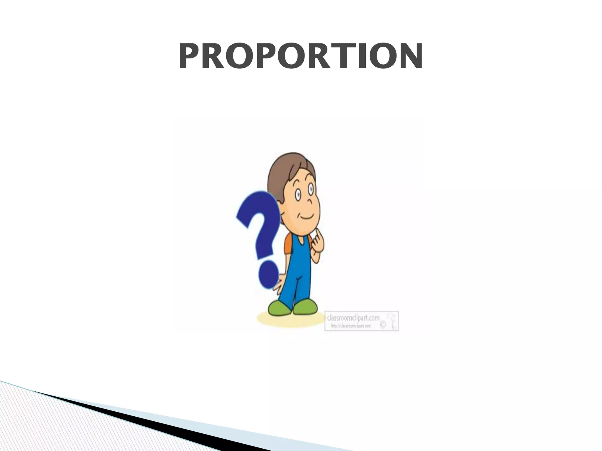 PROPORTION
 