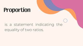 is a statement indicating the
equality of two ratios.
 
