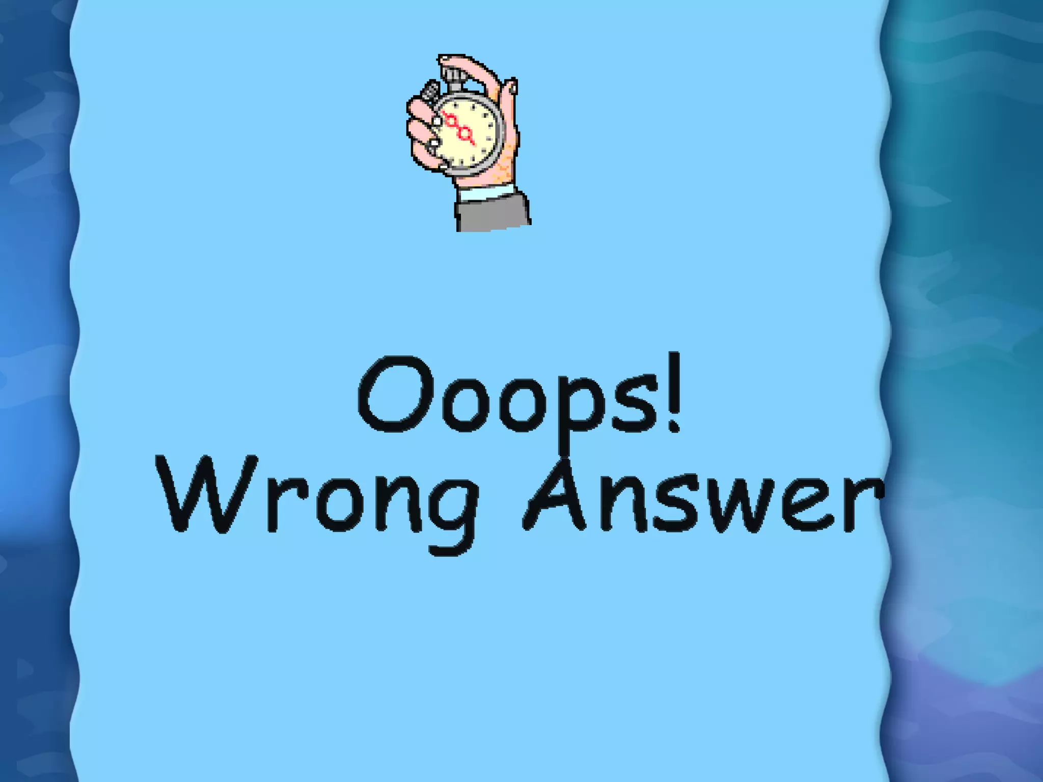 Ooops!  Wrong Answer 
