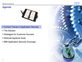 2AgendaCurrent Trends in Application SecurityThe SolutionStrategies for Customer SuccessRational AppScan SuiteIBM Application Security Coverage