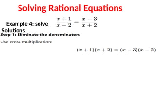 Solving Rational Equations
Example 4: solve
Solutions
 