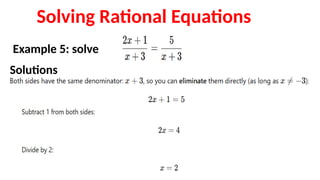 Solving Rational Equations
Example 5: solve
Solutions
 