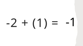 -2 + (1) = -1
 