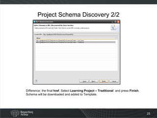 Project Schema Discovery 2/2 Difference: the final  href . Select  Learning Project – Traditional   and press  Finish . Schema will be downloaded and added to Template. 