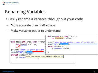 www.strongback.us
Renaming Variables
• Easily rename a variable throughout your code
– More accurate than find/replace
– Make variables easier to understand
32
 