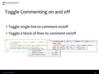 www.strongback.us
Toggle Commenting on and off
• Toggle single line to comment on/off
• Toggle a block of lines to comment on/off
34
 