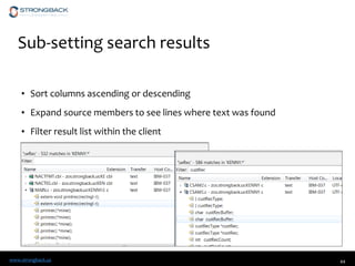 www.strongback.us
Sub-setting search results
• Sort columns ascending or descending
• Expand source members to see lines where text was found
• Filter result list within the client
44
 