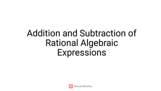 Addition and Subtraction of
Rational Algebraic
Expressions
 