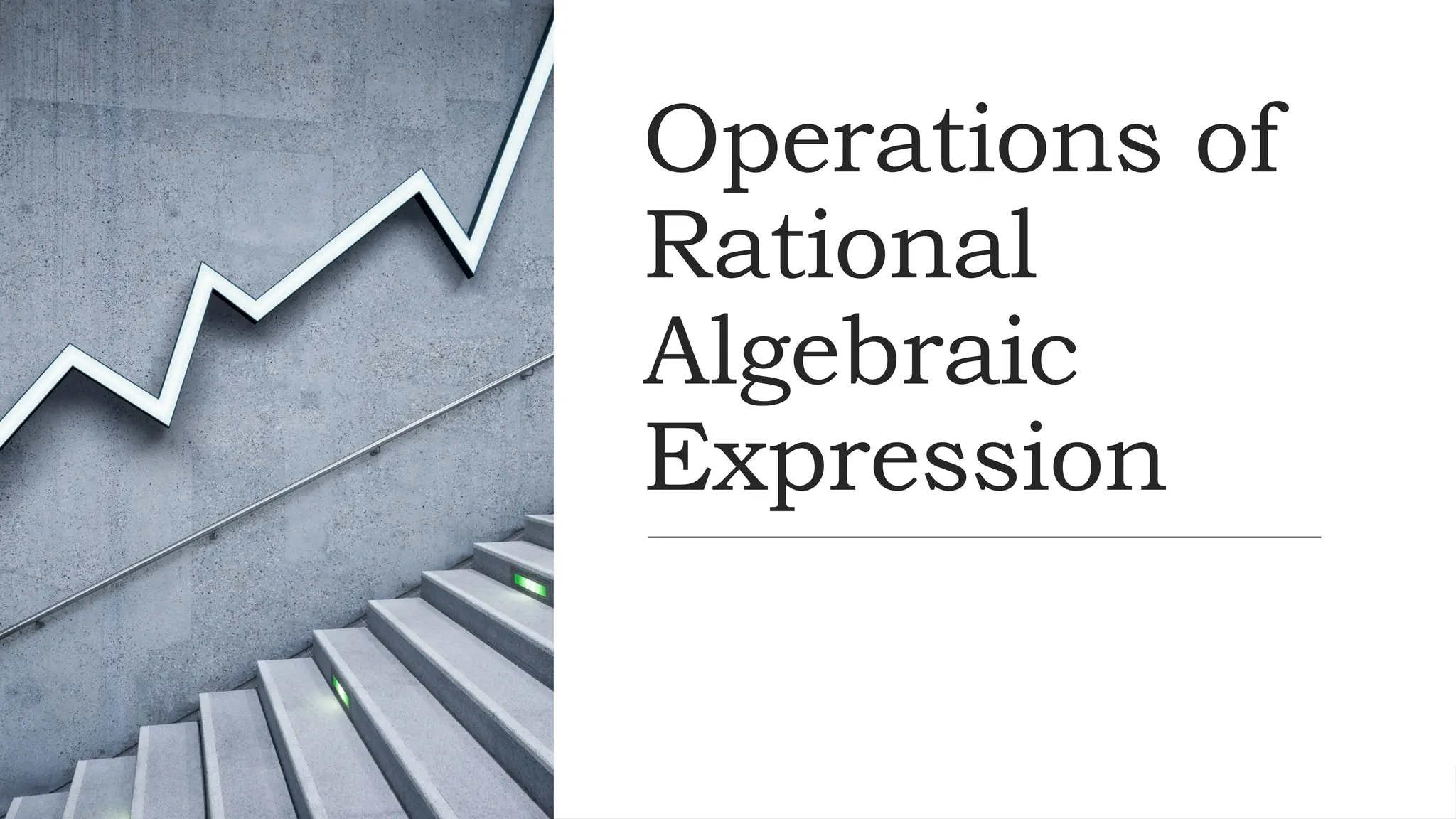 Operations of
Rational
Algebraic
Expression
 