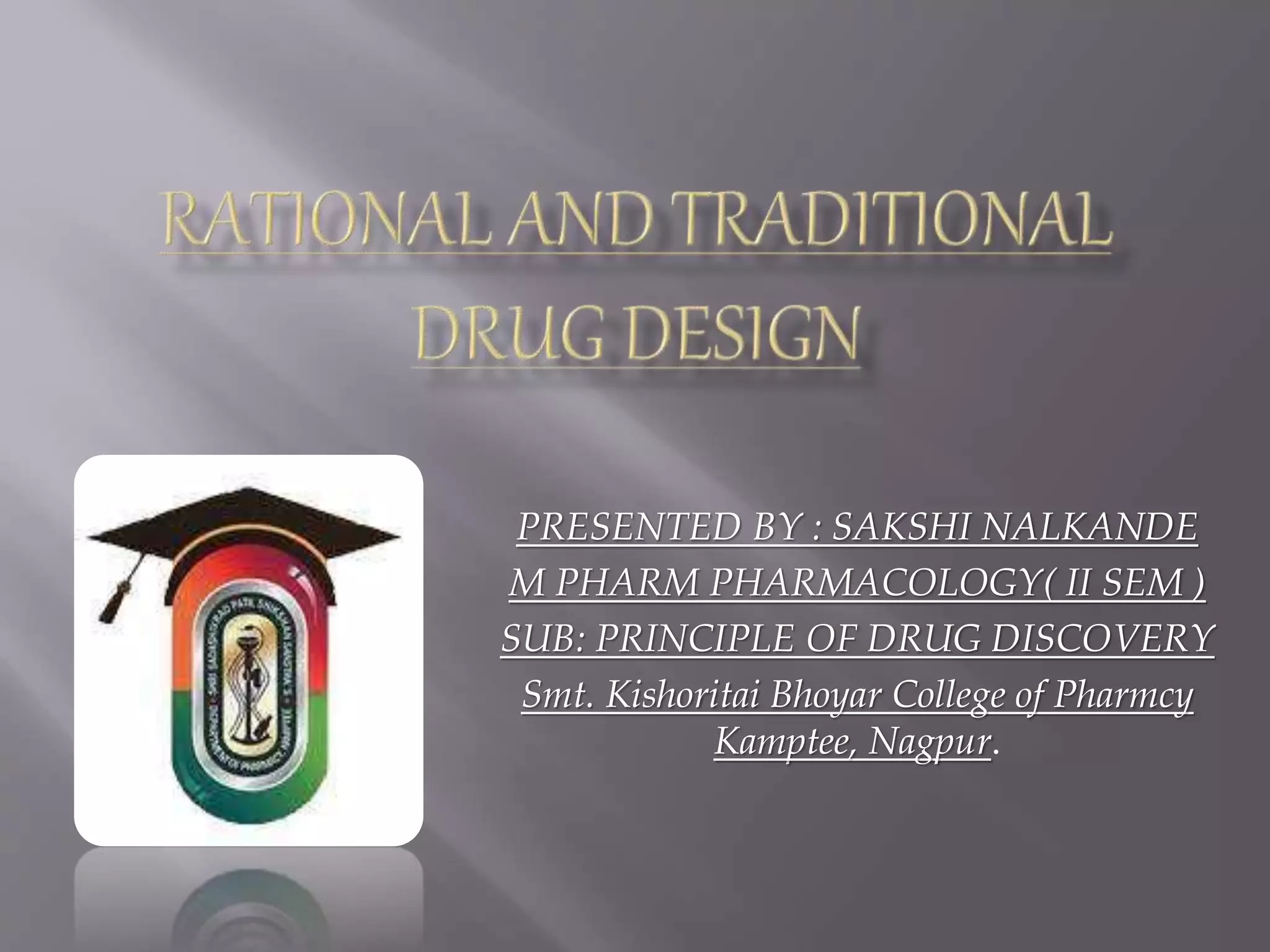 RATIONAL AND TRADITIONAL DRUG DESIGN Drug Discovery.pptx