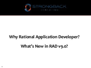 Why Rational Application Developer?

What’s New in RAD v9.0?

1

 