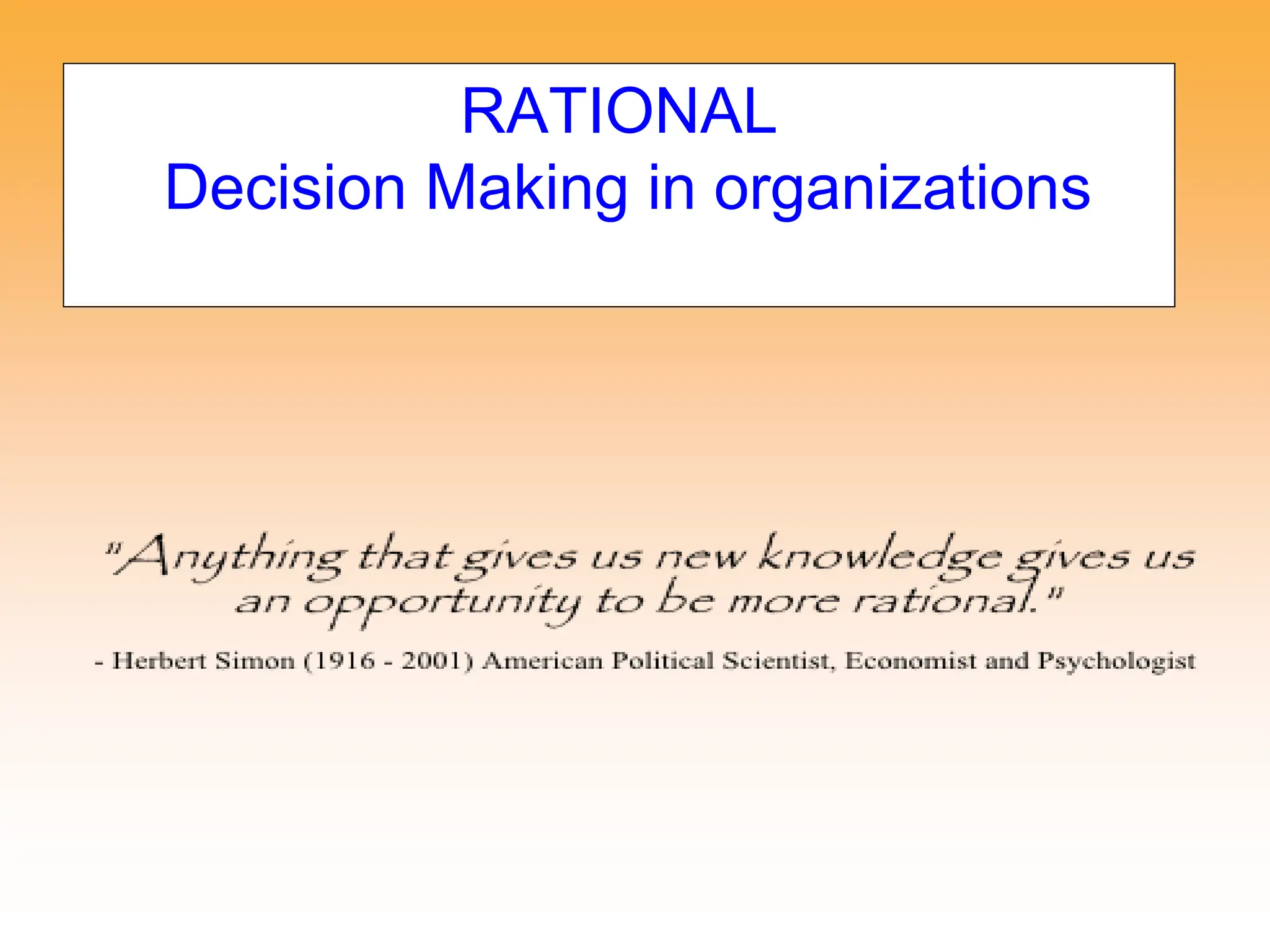 RATIONAL
Decision Making in organizations
 