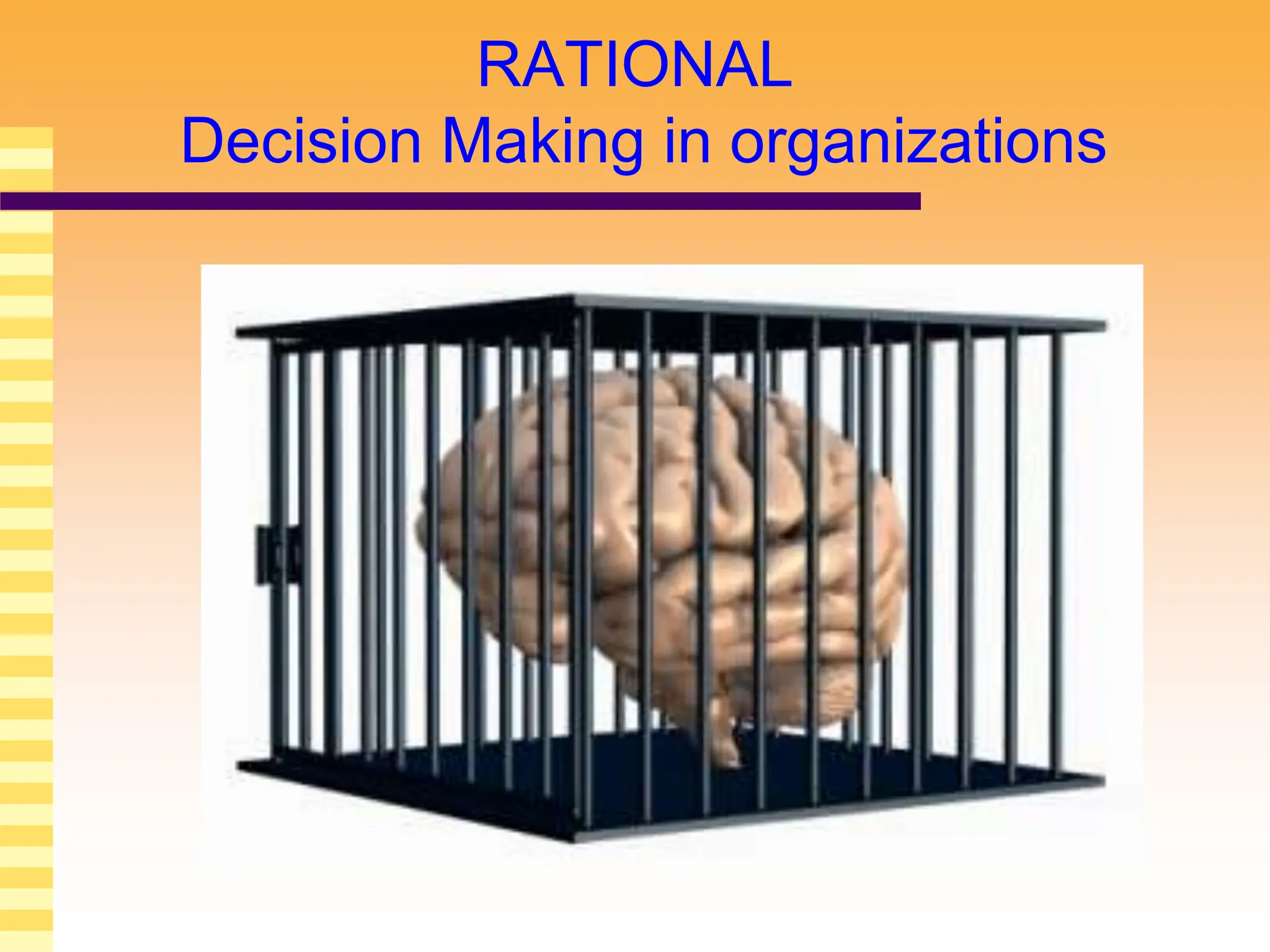 RATIONAL
Decision Making in organizations
 