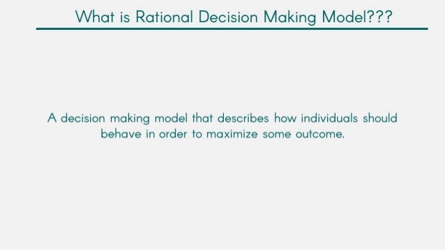 Rational decision making model