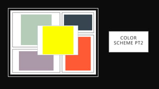 COLOR
SCHEME PT2
 