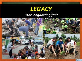 LEGACY
Bear long-lasting fruit
 