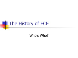 The History of ECE Who’s Who? 
