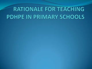 Rationale for teaching pdhpe in primary schools