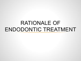 Rationale of endodontic treatment | PPTX
