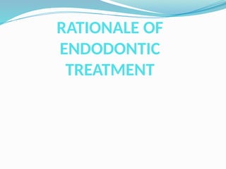 RATIONALE of endodontic treatment by dr martin joseph | PPTX
