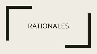 RATIONALES
 