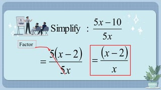 C
x
x
5
10
5
:
Simplify

 
x
x
5
2
5 

Factor
 
x
x 2


 