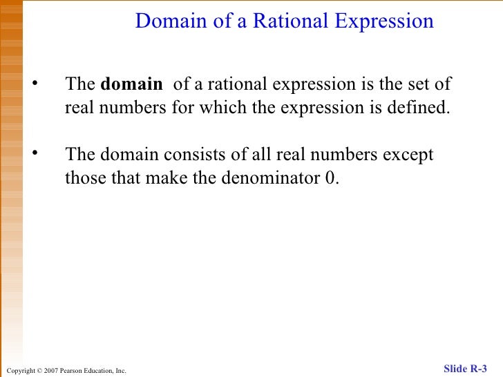 domains of rational expressions The domain of f (x) = - 11 is rational expressions, on the other hand, restrict only a few points, namely those which make the denominator equal to zero to find the domain of a function. domains of rational expressions The domain of f (x) = - 11 is rational expressions, on the other hand, restrict only a few points, namely those which make the denominator equal to zero to find the domain of a function.